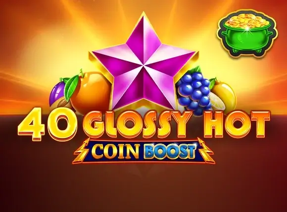 40 glossy hot coin boost